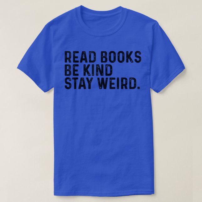 Camiseta Leer Libros Sé Amable Quedarse Extraño Libro Graci (Diseño del anverso)