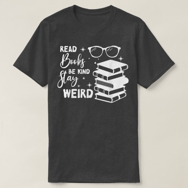 Camiseta Leer Libros Sé Amable Quedarse Extraño Libro Graci (Diseño del anverso)
