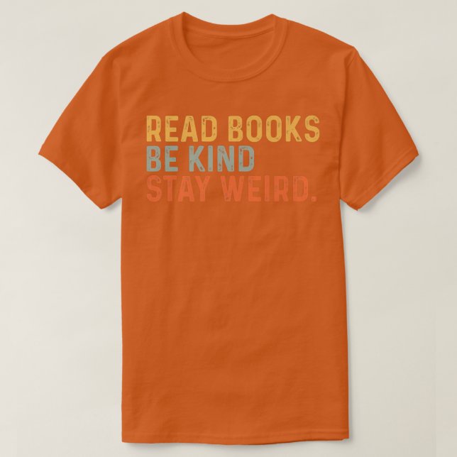 Camiseta Leer Libros Sé Amable Quedarse Extraño Libro Graci (Diseño del anverso)