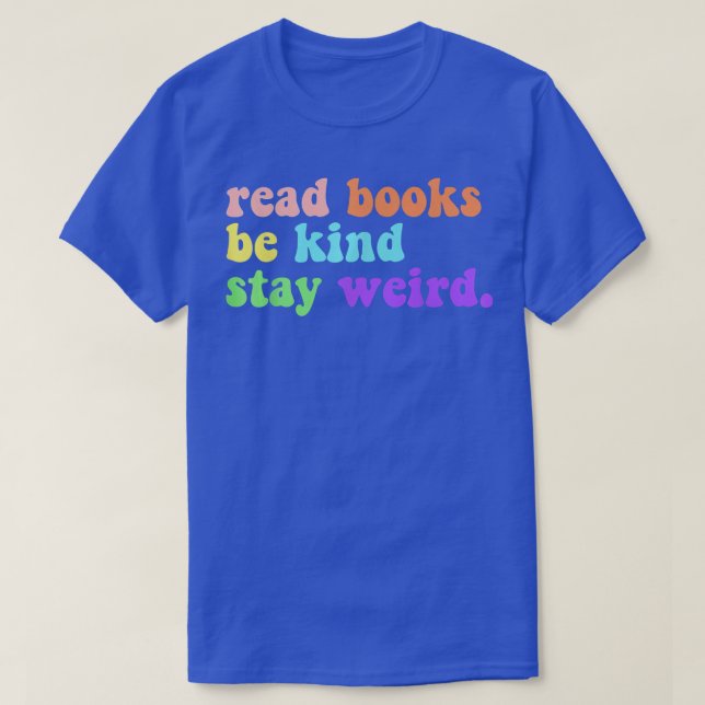 Camiseta Leer Libros Sé Amable Quedarse Extraño Libro Graci (Diseño del anverso)