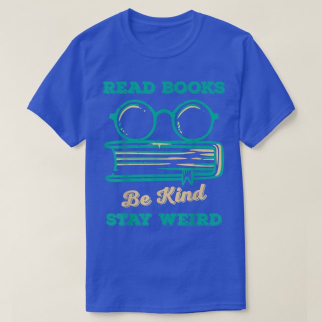 Camiseta Leer Libros Sé Amable Quedarse Extraño Libro Graci (Diseño del anverso)
