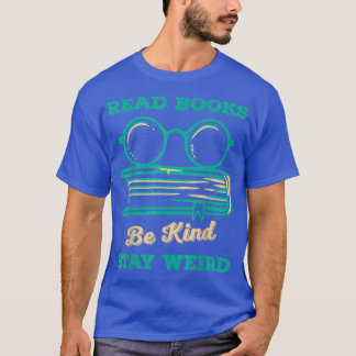 Camiseta Leer Libros Sé Amable Quedarse Extraño Libro Graci