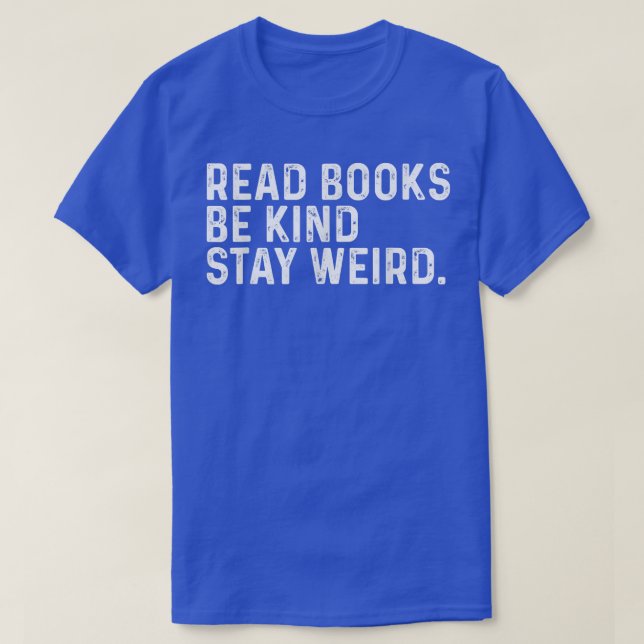 Camiseta Leer Libros Sé Amable Quedarse Extraño Libro Graci (Diseño del anverso)