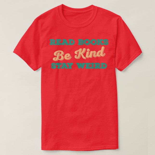 Camiseta Leer Libros Sé Amable Quedarse Extraño Libro Graci (Diseño del anverso)