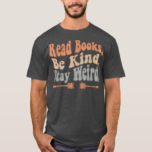 Camiseta Leer Libros Sé Amable Quedarse Raro Divertido Leer