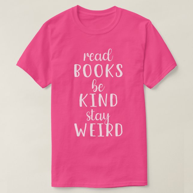 Camiseta Leer Libros Sé Amable Quedarse Raro III (Diseño del anverso)