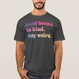 Camiseta Leer Libros Sé Amable Quedarse Raro Lector De Libr