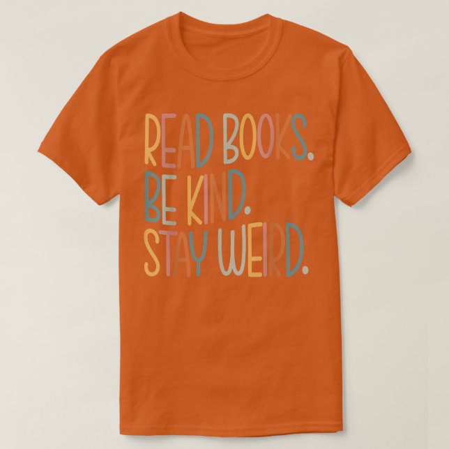 Camiseta Leer Libros Sé Amable Quedarse Raro Lector De Libr (Diseño del anverso)