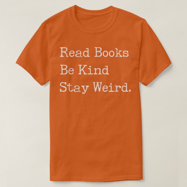 Camiseta Leer Libros Sé Amable Quedarse Raro Libro Gracioso (Diseño del anverso)