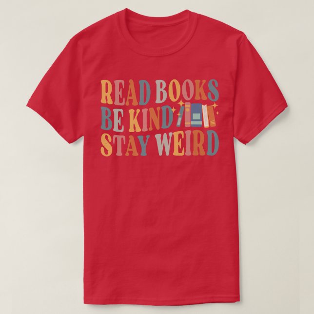 Camiseta Leer Libros Sé Amable Quédese Raro Lector De Libro (Diseño del anverso)