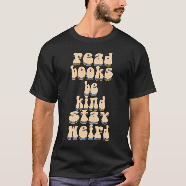 Camiseta Leer Libros. Sé Amable. Stay Weird (Anverso)