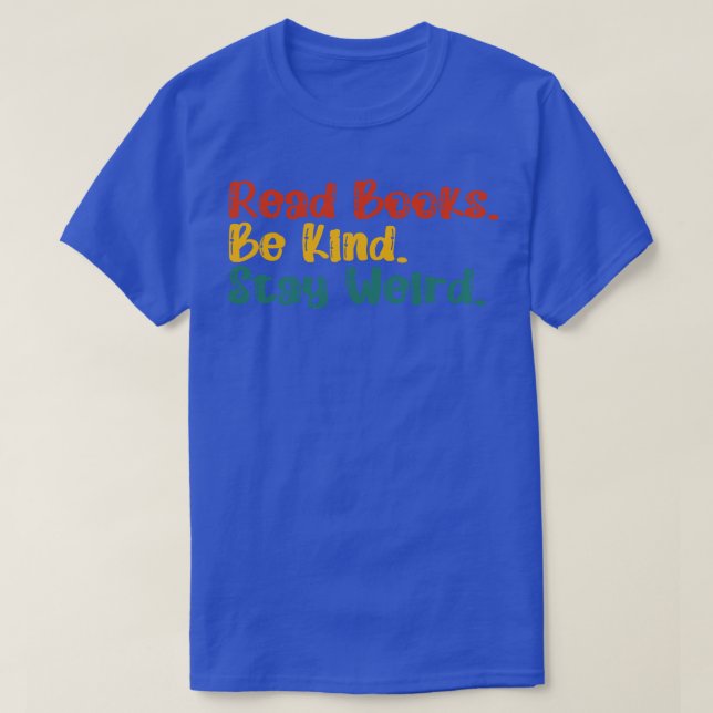 Camiseta Leer Libros Sea Amable Quédese Raro 13 (Diseño del anverso)