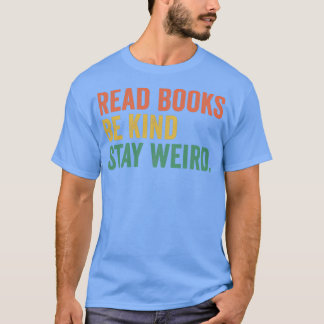 Camiseta Leer Libros Sea Amable Quédese Raro 16