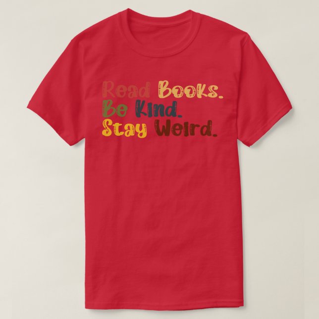 Camiseta Leer Libros Sea Amable Quédese Raro 18 (Diseño del anverso)