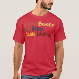 Camiseta Leer Libros Sea Amable Quédese Raro 18