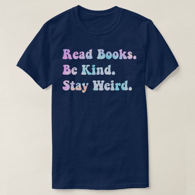 Camiseta Leer Libros Sea Amable Quédese Raro 2 (Diseño del anverso)