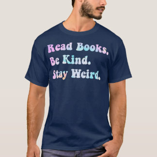 Camiseta Leer Libros Sea Amable Quédese Raro 2