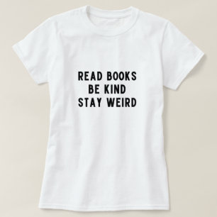 Camiseta leer libros, ser amable, permanecer raro