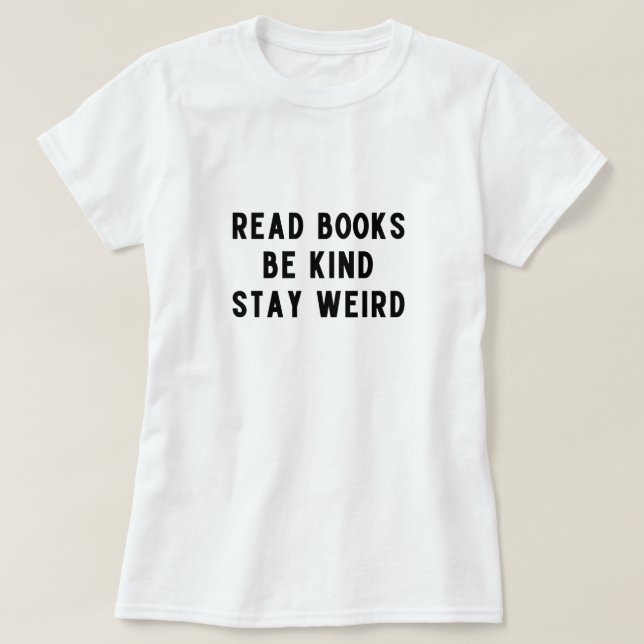 Camiseta leer libros, ser amable, permanecer raro (Diseño del anverso)