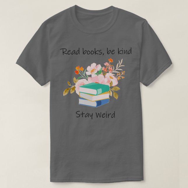 Camiseta leer libros ser amable permanecer raro 6 (Diseño del anverso)
