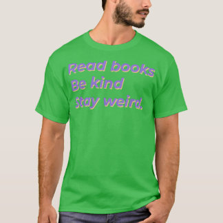 Camiseta leer libros ser amable permanecer raro, amante de