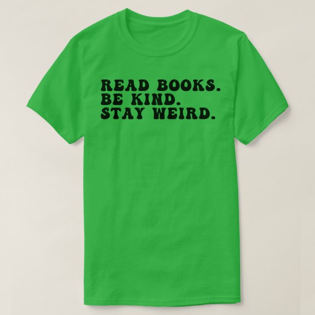Camiseta Leer Libros Ser Amables Permanecer Raro 22 (Diseño del anverso)