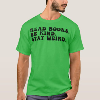 Camiseta Leer Libros Ser Amables Permanecer Raro 22