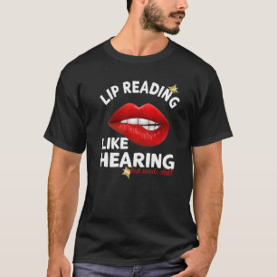 Camiseta Leer Lip como escuchar pero necesita habilidad Dea
