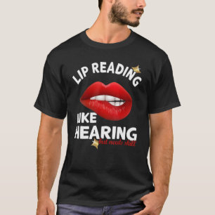 Camiseta Leer Lip como escuchar pero necesita habilidad par