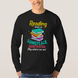 Camiseta Leer Nos Da Un Lugar Donde Ir Cuando Tenemos Que