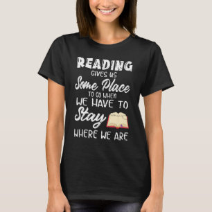 Camiseta Leer Nos Da Un Lugar Donde Ir Cuando Tenemos Que