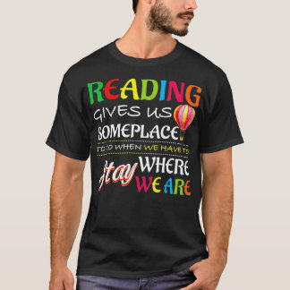 Camiseta Leer Nos Da Un Lugar Donde Ir Cuando Tenemos Que I