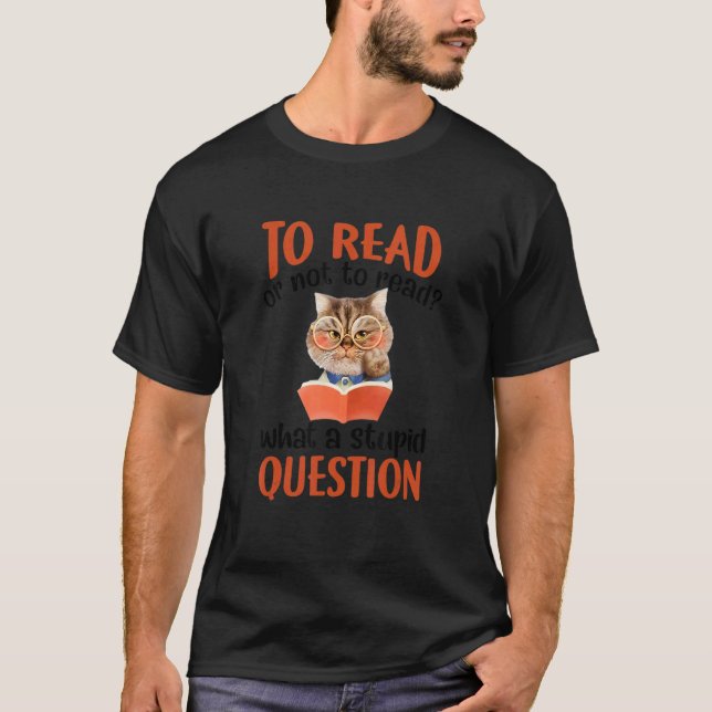 Camiseta Leer O No Leer Qué Pregunta Estúpida (Anverso)