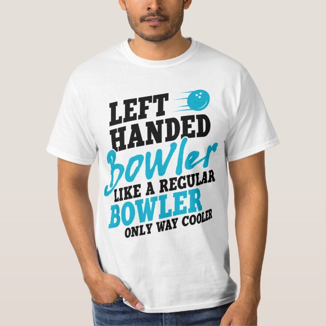 Camiseta Left Handed Bowler Like a Regular Bowler Only Way  (Anverso)