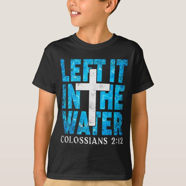 Camiseta Left It In The Water Colossians 2 12 Christian Bap (Anverso)