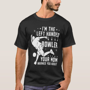 Camiseta Lefty Bowling Left Handed Bowler Your Mom Advirtió