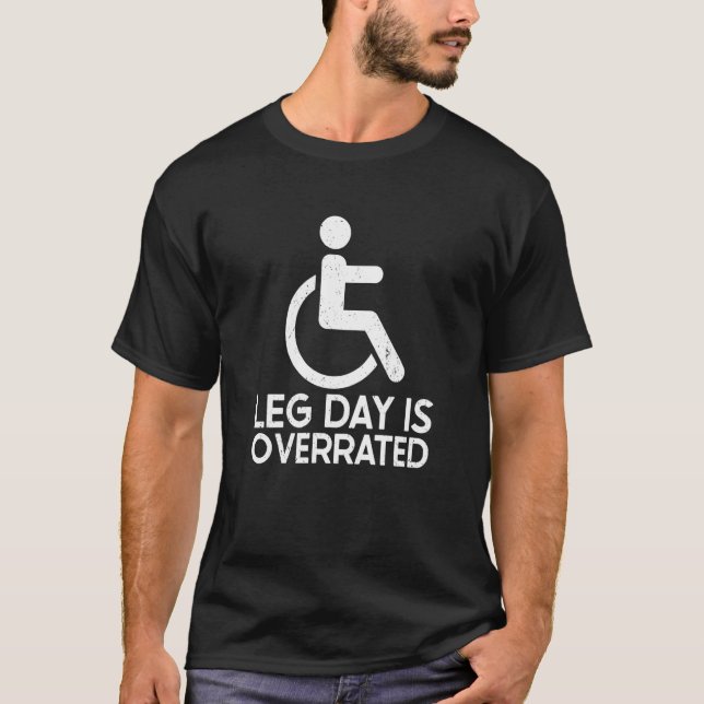 Camiseta Leg Day Is Overrated Wheelchair Disability Leg Amp (Anverso)