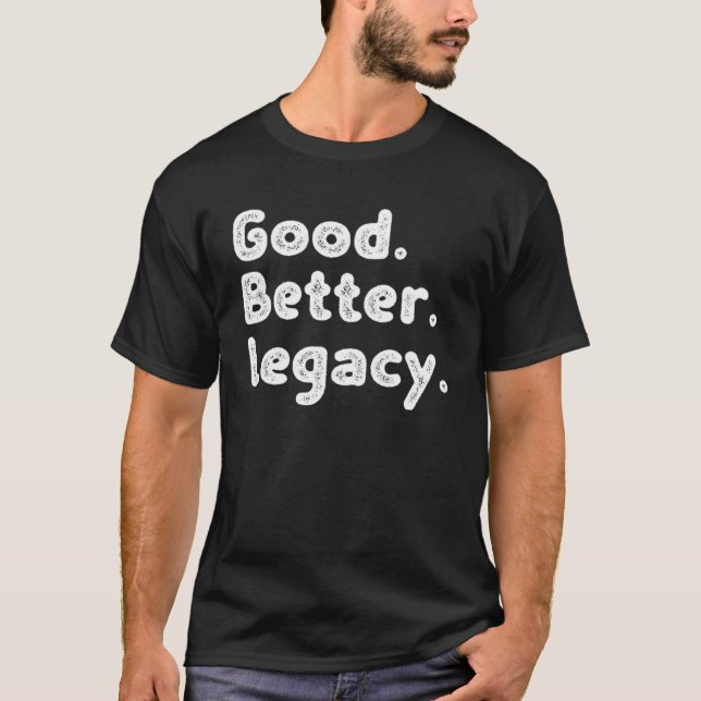 Camiseta Legado bueno y mejor (Anverso)