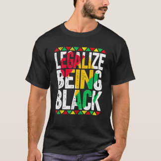 Camiseta Legalizar el ser negro africano-americano historia
