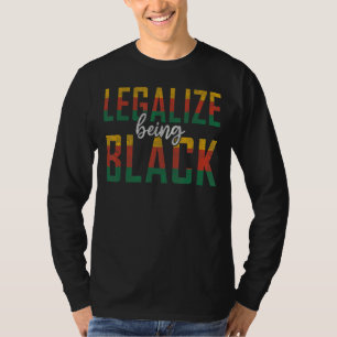 Camiseta Legalizar el ser negro de las culturas orgullo afr