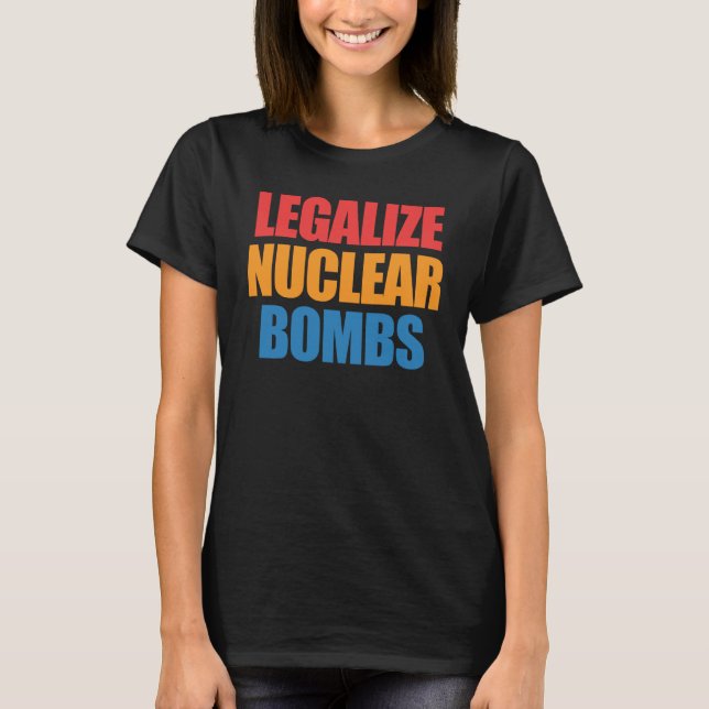 Camiseta Legalizar la ropa de las bombas nucleares (Anverso)