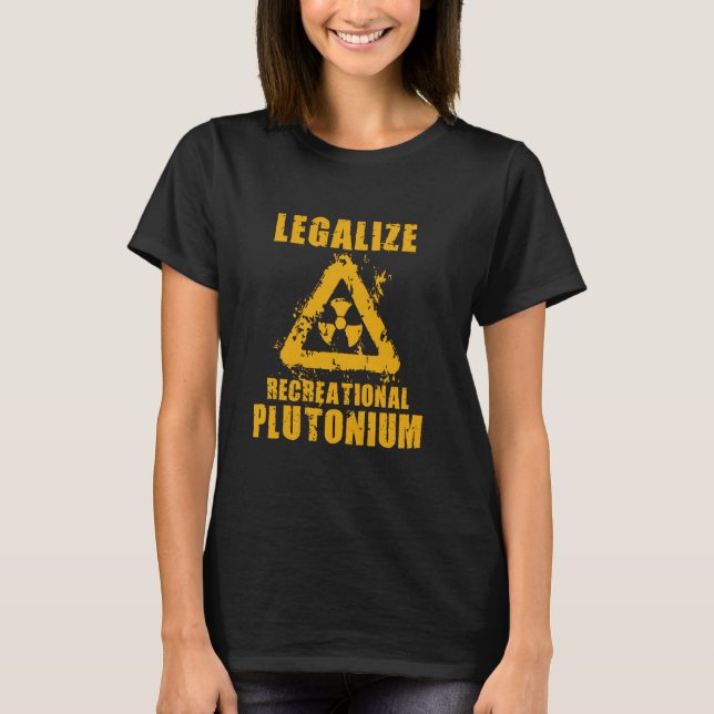 Camiseta Legalize Recreational Plutonium Statement (Anverso)