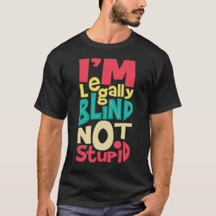 Camiseta Legalmente ciego no es estúpido - ciego visualment