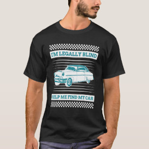 Camiseta Legalmente estoy ciego ayúdame a encontrar a mi ch