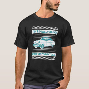Camiseta Legalmente estoy ciego ayúdame a encontrar a mi ch