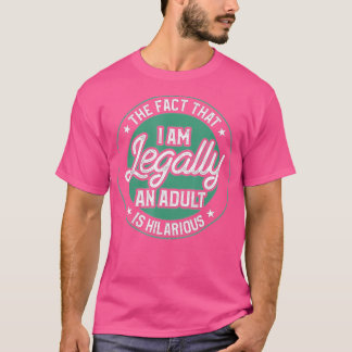 Camiseta Legalmente, un adulto es un regalo gracioso para e