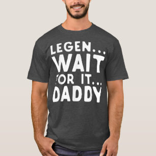 Camiseta Legen espera por eso papá parodia el divertido día