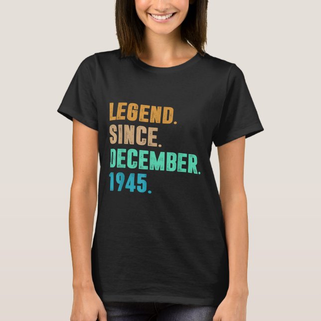 Camiseta Legend Since December 1945 Birth Of Birthday 1945  (Anverso)