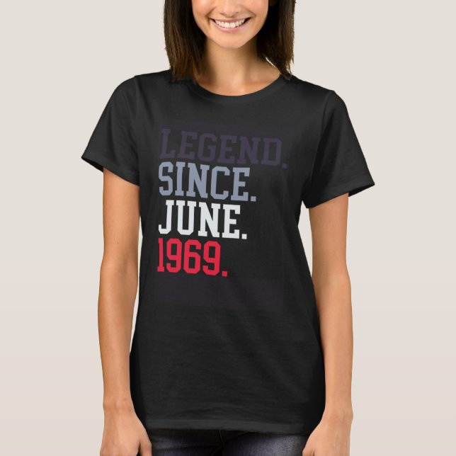 Camiseta Legend Since June 1969 For Men Women June 1969 (Anverso)