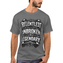Camiseta legendaria implacable e inquebrantable
